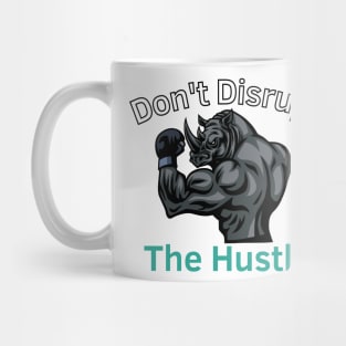 Don't Disrupt The Hustle Mug